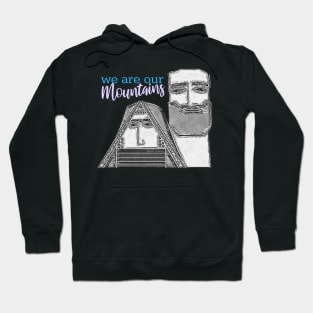 we are our mountains Hoodie